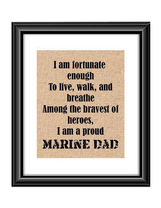 Show that special Marine son or daughter just how proud of them you are with this Burlap or Cotton print, with the following saying 