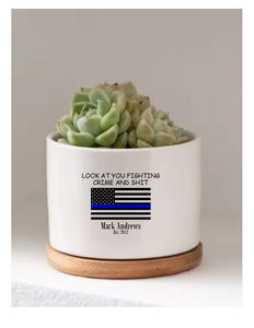 Police Officer Gift Look At You Fighting Crime Shit Succulent Pot FBI Government Agency Flower Pot Security Guard Cop Detective Personalized