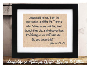 I am the resurrection and the life. The one who believes in me will live | John 11:25-26 | Religious Scripture Bible Verse Sign | Home Decor