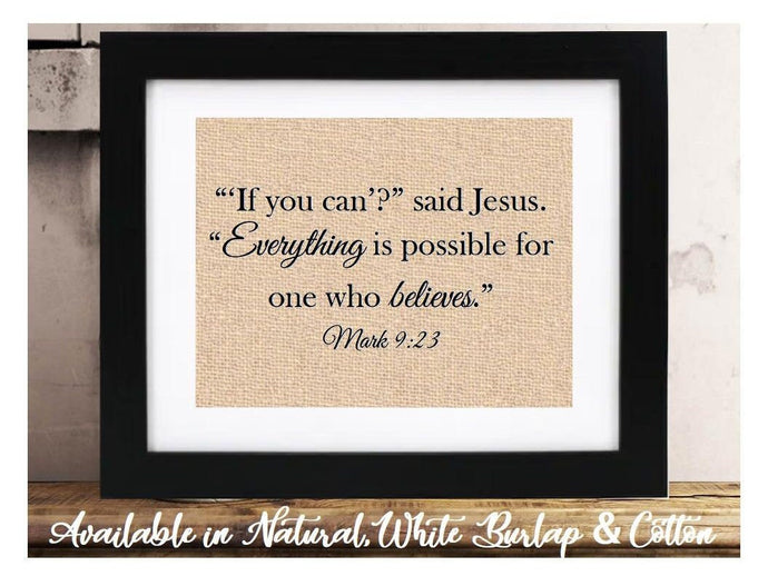 If you can’? said Jesus. “Everything is possible for one who believes.” | Mark 9:23 | Religious Scripture Bible Verse Sign | Home Decor