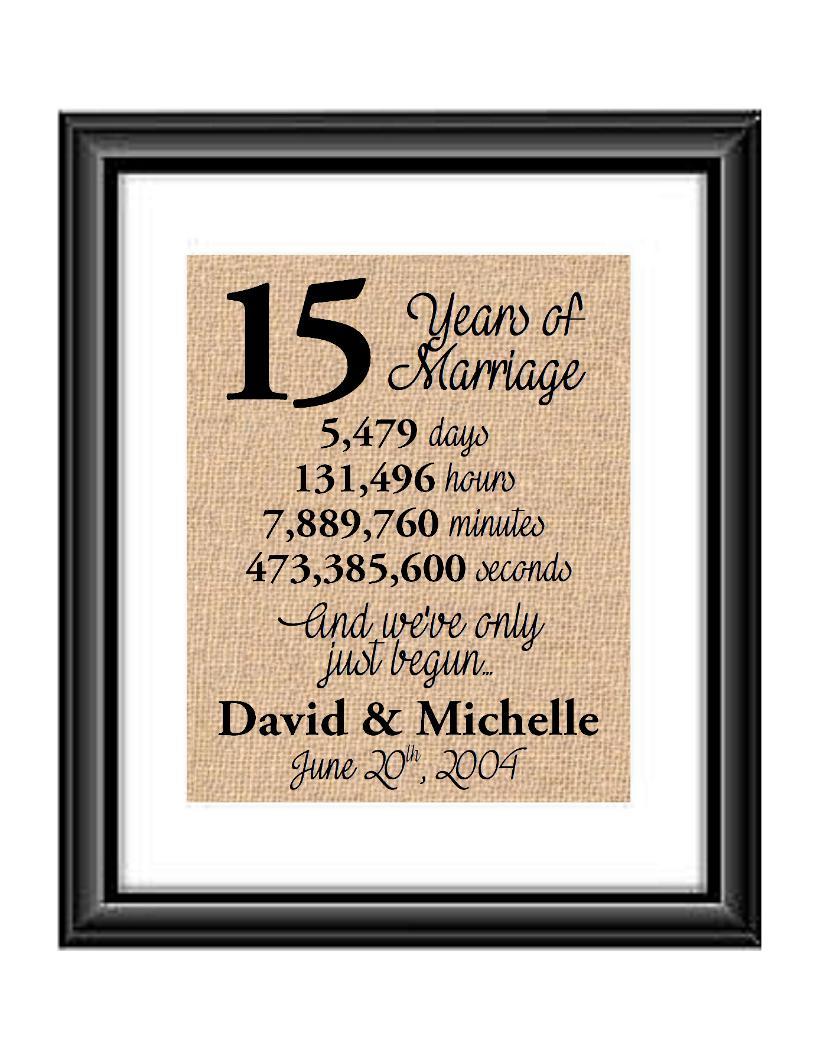This is the perfect 15 year anniversary gift for that special lady or gentleman in your life. This particular print also makes a great wedding gift for that special couple.  15 Years of Marriage And We've Only Just Begun Anniversary Burlap or Cotton Personalized Print