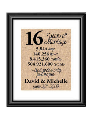This is the perfect 16 year anniversary gift for that special lady or gentleman in your life. This particular print also makes a great wedding gift for that special couple.  16 Years of Marriage And We've Only Just Begun Anniversary Burlap or Cotton Personalized Print