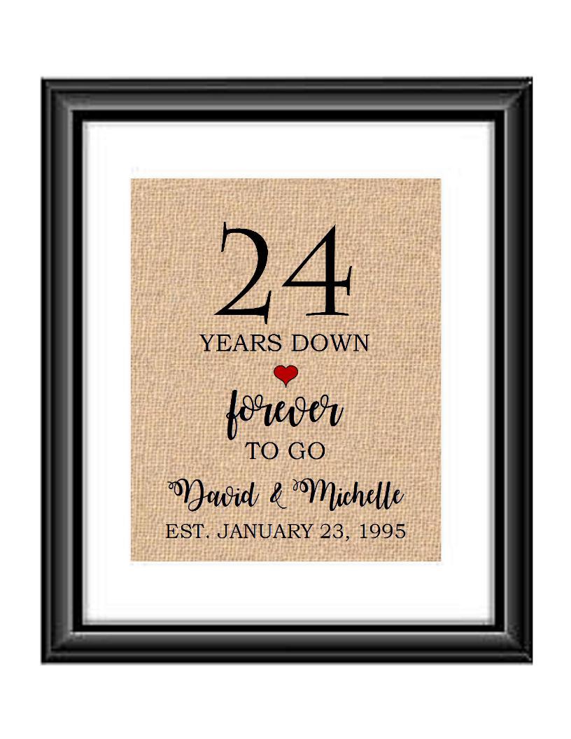 24 Years down forever to go is a personalized anniversary print to show that special loved one just how much you appreciate them. This makes for the perfect gift for your husband, wife, partents or any other couple celebrating 24 years!  24 Years Down Forever to Go Personalized Anniversary Burlap or Cotton Print