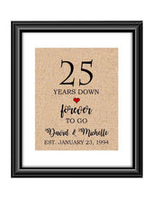 25 Years down forever to go is a personalized anniversary print to show that special loved one just how much you appreciate them. This makes for the perfect gift for your husband, wife, partents or any other couple celebrating 25 years!  25 Years Down Forever to Go Personalized Anniversary Burlap or Cotton Print