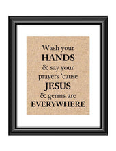 This funny phrase Bathroom or Kitchen Print is sure to get you guest talking when they see it, and it so true. Print features the saying "Wash Your Hands and Say Your Prayers Cause Jesus and Germs are Everywhere"