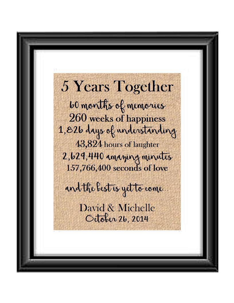 This is the perfect 5 year anniversary gift for that special lady or gentleman in your life. This particular print also makes a great wedding gift for that special couple.  5 Year Together Anniversary Burlap or Cotton Personalized Print