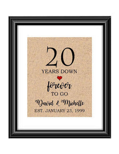 20 Years down forever to go is a personalized anniversary print to show that special loved one just how much you appreciate them. This makes for the perfect gift for your husband, wife, partents or any other couple celebrating 20 years!  20 Years Down Forever to Go Personalized Anniversary Burlap or Cotton Print