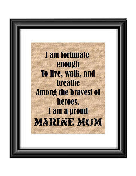 Show that special Marine son or daughter just how proud of them you are with this Burlap or Cotton print, with the following saying 