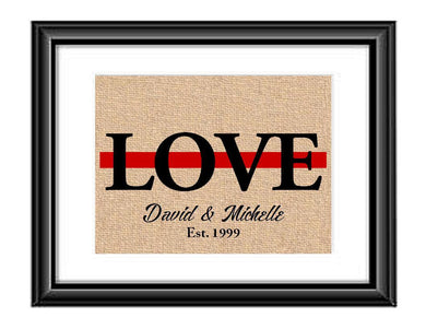 Showcase your love with this Personalized Firefighter Thin Red Line Love Print. This particular print has the word LOVE in large capital letters with a green line through the middle and underneath it is personalized with the couples first names and established date.  Firefighter Love Thin Red Line Personalized Burlap or Cotton Print