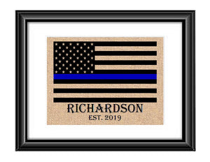 This is the perfect Print to show your support for that special police officer in your life. They put their life on the line everyday to protect and serve and this will show them just how much that means to you.  Thin Blue Line American Flag Personalized Police Officer Burlap or Cotton Print
