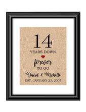 14 Years down forever to go is a personalized anniversary print to show that special loved one just how much you appreciate them. This makes for the perfect gift for your husband, wife, partents or any other couple celebrating 14 years!  14 Years Down Forever to Go Personalized Anniversary Burlap or Cotton Print