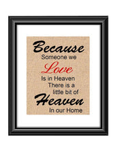 Because someone we Love is in Heaven Loss of Loved One Burlap or Cotton Print