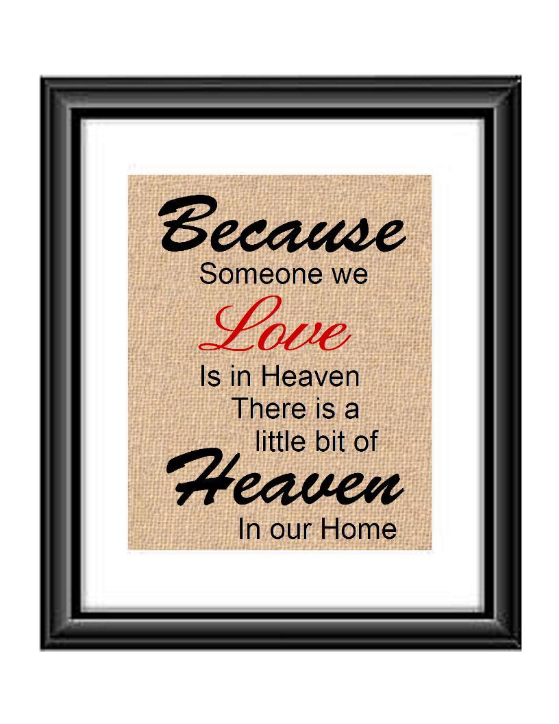 Because someone we Love is in Heaven Loss of Loved One Burlap or Cotton Print