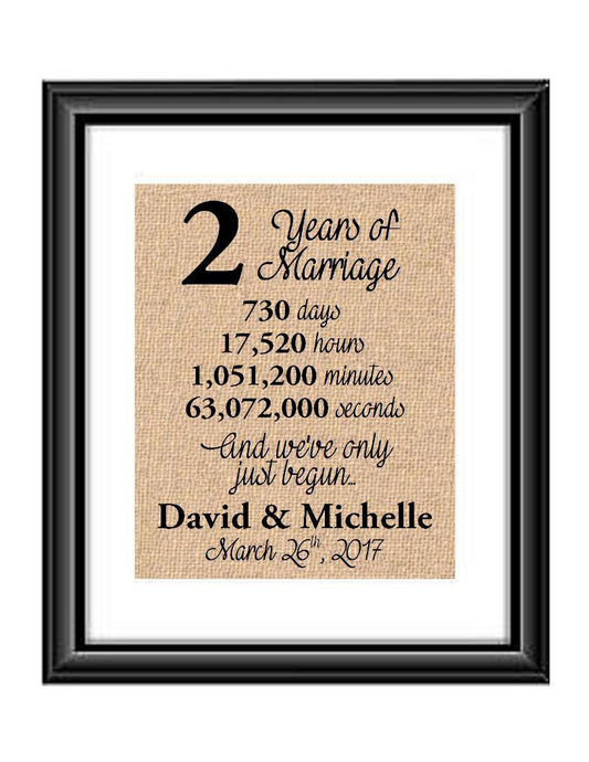 This is the perfect 2 year anniversary gift for that special lady or gentleman in your life. This particular print also makes a great wedding gift for that special couple.  2 Years of Marriage And We've Only Just Begun Anniversary Burlap or Cotton Personalized Print