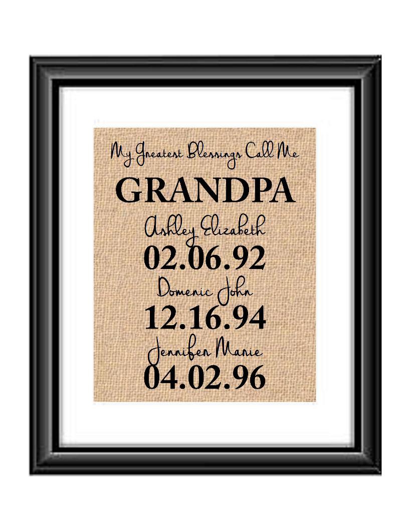 This handmade burlap print is the perfect gift for GRANDPA, Papa, Mimi, Mom, Dad, Nana, Grandma - whatever you call that special person in your life! Ideal for many occasions like Christmas, Mother's Day, Father's Day, birthdays, any holidays, and more.  My Greatest Blessings Call Me GRANDPA Burlap or Cotton Personalized Print