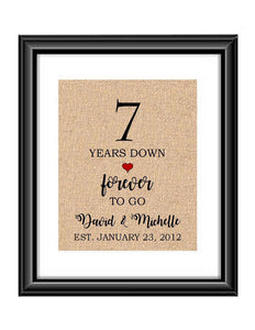 7 Years down forever to go is a personalized anniversary print to show that special loved one just how much you appreciate them. This makes for the perfect gift for your husband, wife, partents or any other couple celebrating 7 years!  7 Years Down Forever to Go Personalized Anniversary Burlap or Cotton Print