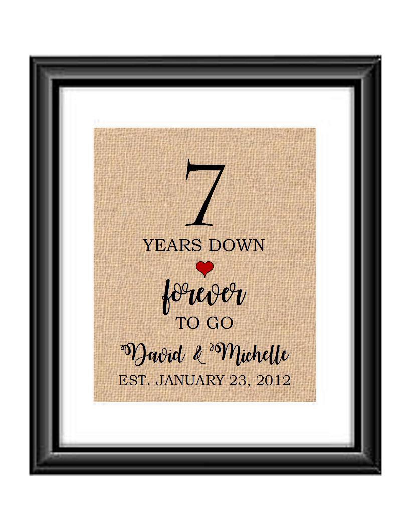 7 Years down forever to go is a personalized anniversary print to show that special loved one just how much you appreciate them. This makes for the perfect gift for your husband, wife, partents or any other couple celebrating 7 years!  7 Years Down Forever to Go Personalized Anniversary Burlap or Cotton Print