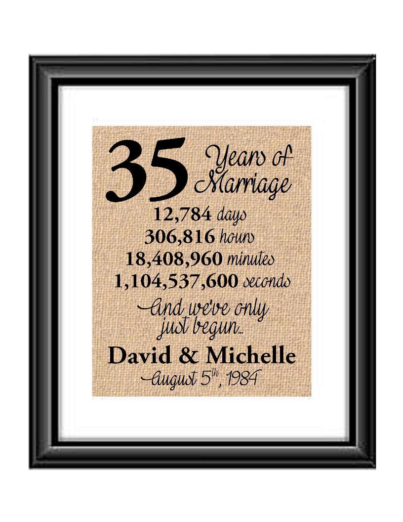 This is the perfect 35 year anniversary gift for that special lady or gentleman in your life. This particular print also makes a great wedding gift for that special couple.  35 Years of Marriage And We've Only Just Begun Anniversary Burlap or Cotton Personalized Print