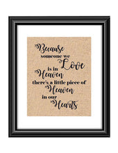Because someone we Love is in Heaven there is a little piece of heaven in our hearts Burlap or Cotton Print